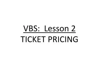 VBS: Lesson 2 TICKET PRICING
