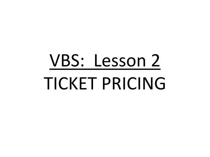 vbs lesson 2 ticket pricing