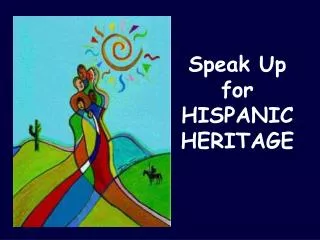 Speak Up for HISPANIC HERITAGE
