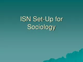 ISN Set-Up for Sociology