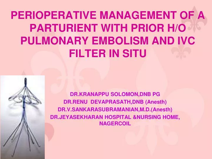 perioperative management of a parturient with prior h o pulmonary embolism and ivc filter in situ