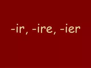 ir ire ier