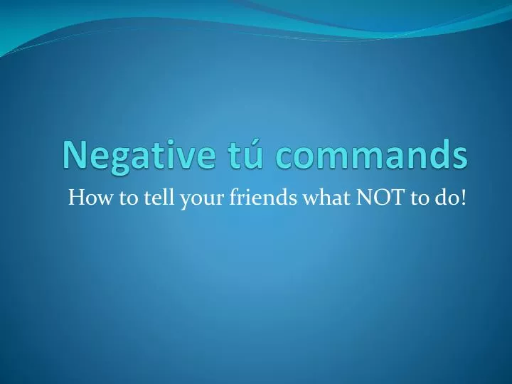 negative t commands