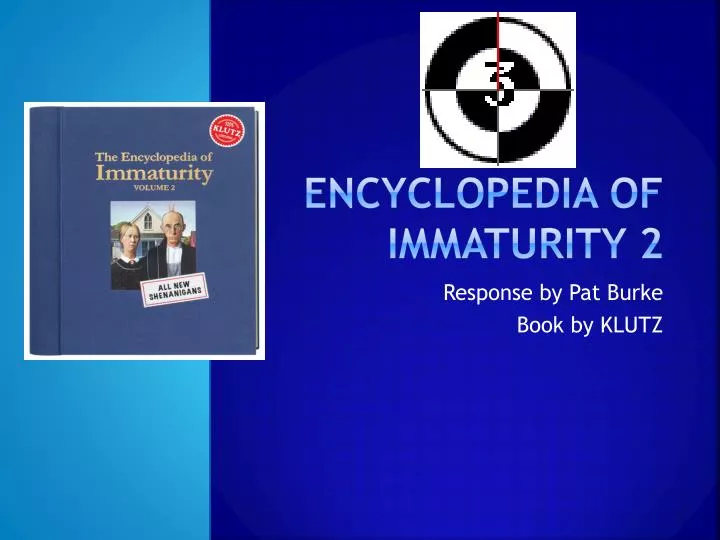 encyclopedia of immaturity 2