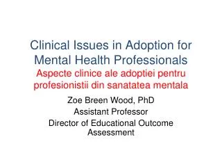 Zoe Breen Wood, PhD Assistant Professor Director of Educational Outcome Assessment