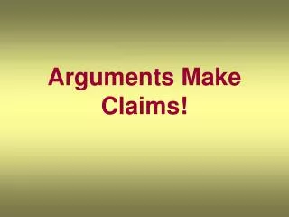 Arguments Make Claims!
