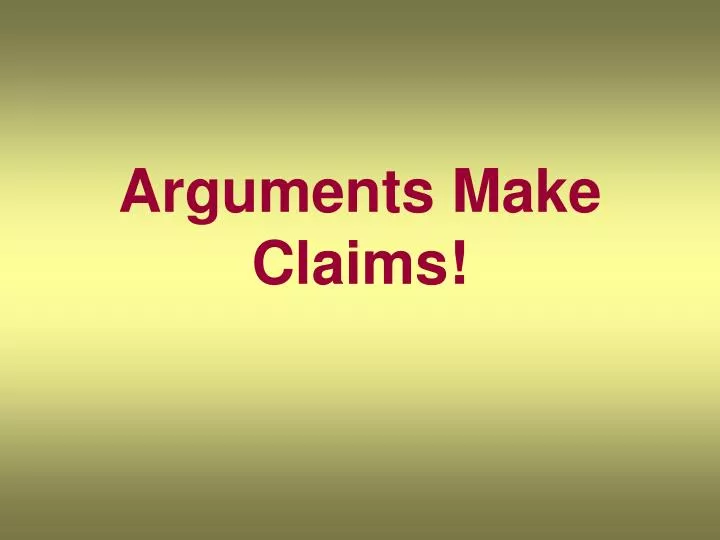 arguments make claims