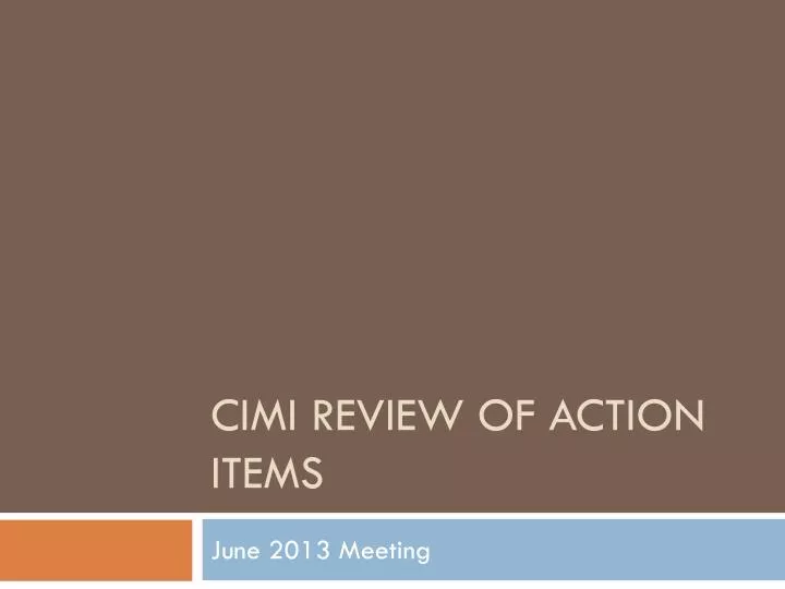 cimi review of action items
