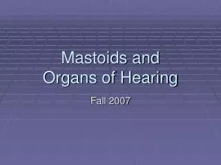 Mastoids and Organs of Hearing