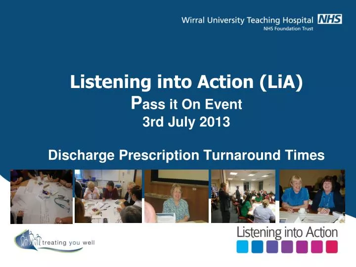 listening into action lia p ass it on event 3rd july 2013 discharge prescription turnaround times