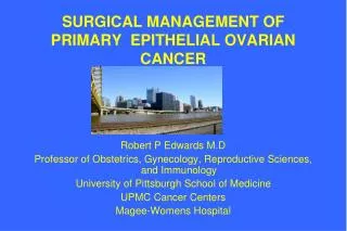SURGICAL MANAGEMENT OF PRIMARY EPITHELIAL OVARIAN CANCER