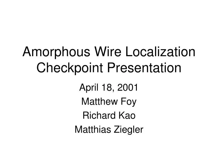 amorphous wire localization checkpoint presentation