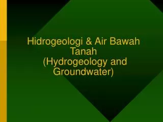 Hidrogeologi &amp; Air Bawah Tanah (Hydrogeology and Groundwater)