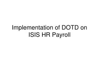 Implementation of DOTD on ISIS HR Payroll