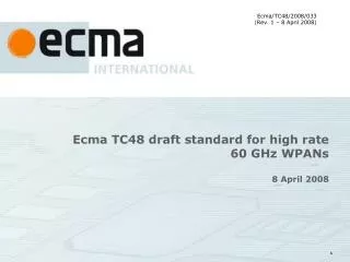Ecma TC48 draft standard for high rate 60 GHz WPANs 8 April 2008
