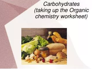 Carbohydrates (taking up the Organic chemistry worksheet)