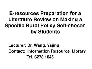 Lecturer: Dr. Wang, Yajing Contact: Information Resource, Library Tel. 6273 1045