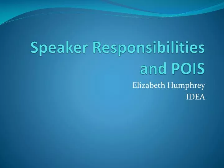 speaker responsibilities and pois