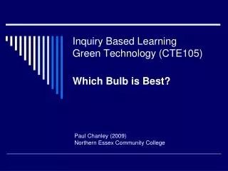 Inquiry Based Learning Green Technology (CTE105) Which Bulb is Best?