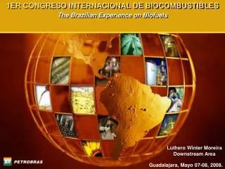 1ER CONGRESO INTERNACIONAL DE BIOCOMBUSTIBLES The Brazilian Experience on Biofuels