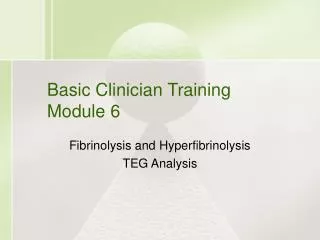 Basic Clinician Training Module 6