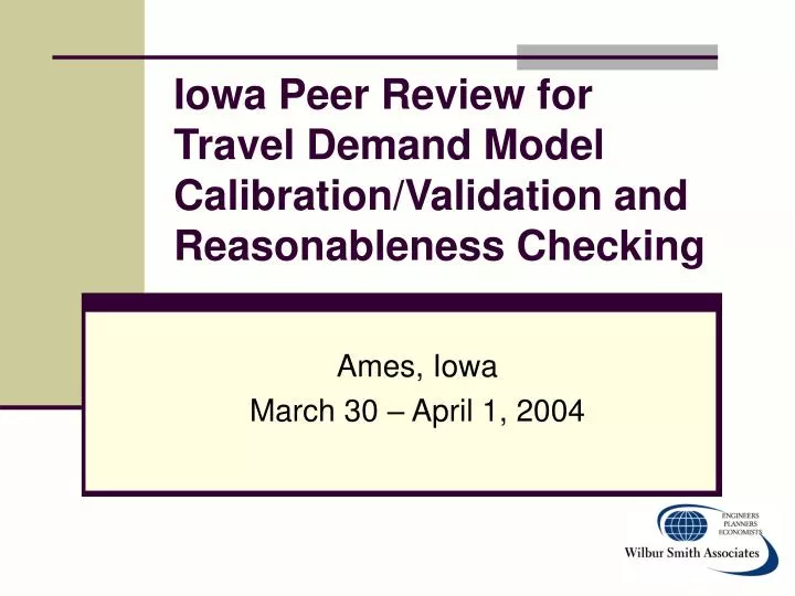 iowa peer review for travel demand model calibration validation and reasonableness checking