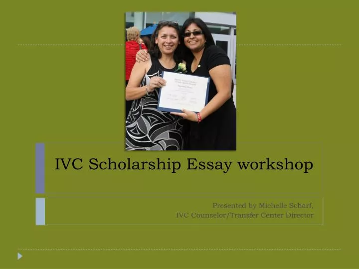 ivc scholarship essay workshop