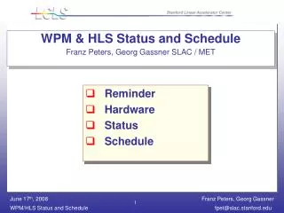 WPM &amp; HLS Status and Schedule Franz Peters, Georg Gassner SLAC / MET