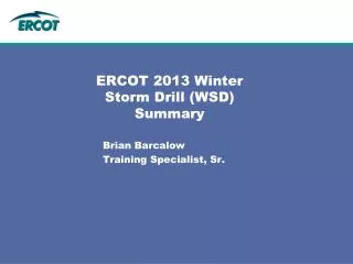 ERCOT 2013 Winter Storm Drill (WSD) Summary