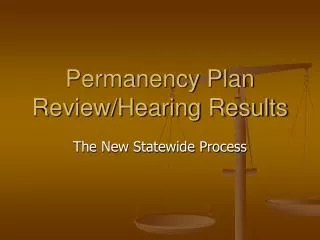 Permanency Plan Review/Hearing Results