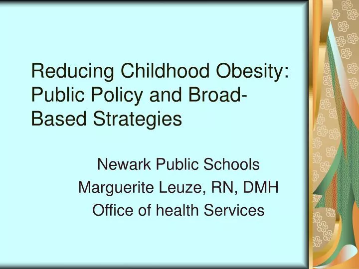 reducing childhood obesity public policy and broad based strategies