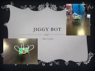 Jiggy Bot