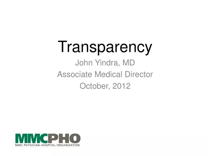 transparency john yindra md associate medical director october 2012