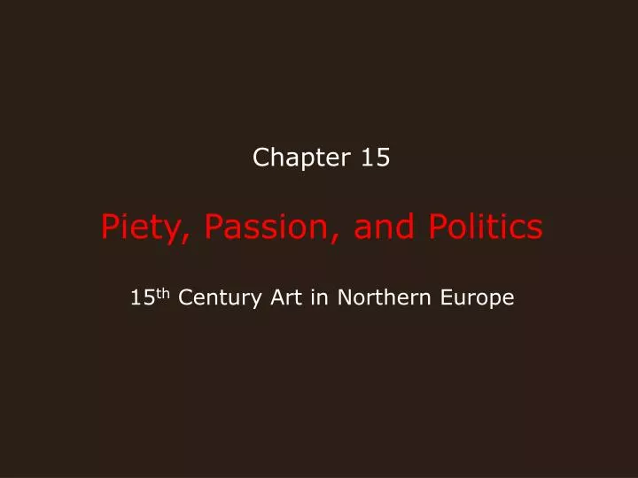chapter 15 piety passion and politics 15 th century art in northern europe