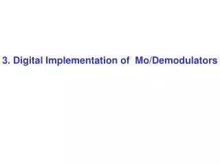 3. Digital Implementation of Mo/Demodulators