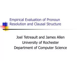 Empirical Evaluation of Pronoun Resolution and Clausal Structure