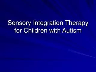 Sensory Integration Therapy for Children with Autism
