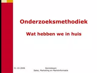onderzoeksmethodiek wat hebben we in huis