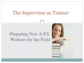 Preparing New A.P.S. Workers for the Field