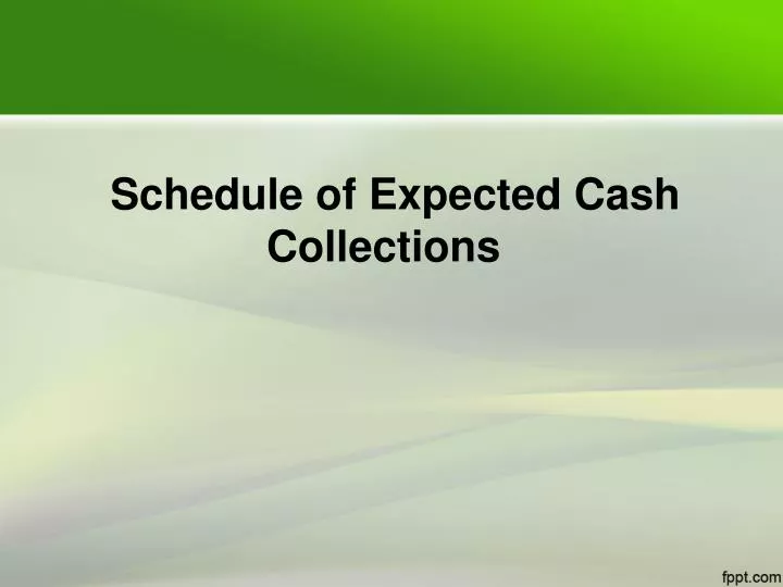 schedule of expected cash collections