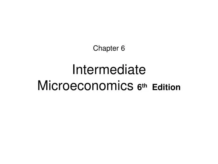 chapter 6 intermediate microeconomics 6 th edition