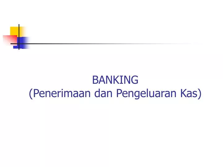 banking penerimaan dan pengeluaran kas