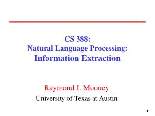 CS 388: Natural Language Processing: Information Extraction