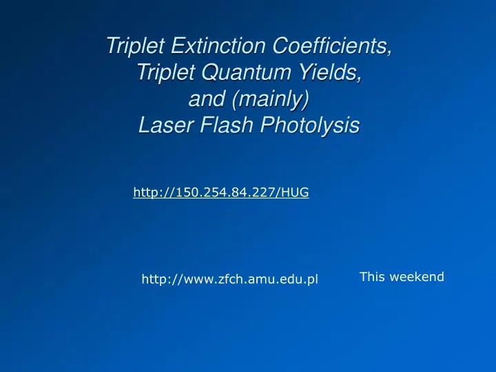 triplet extinction coefficients triplet quantum yields and mainly laser flash photolysis