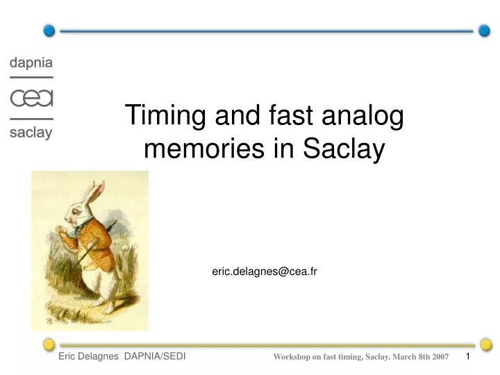 timing and fast analog memories in saclay eric delagnes@cea fr