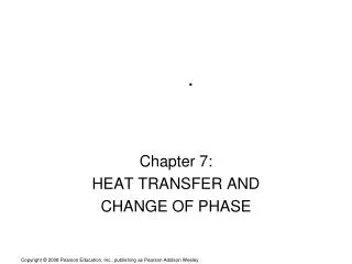 Chapter 7: HEAT TRANSFER AND CHANGE OF PHASE