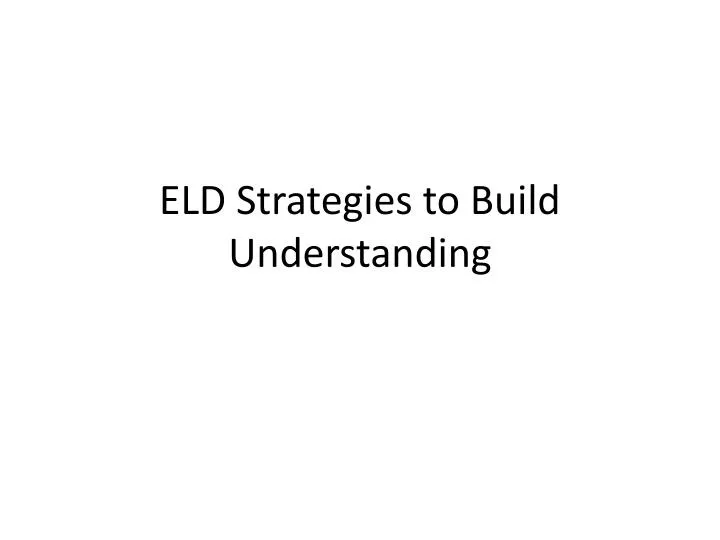 eld strategies to build understanding