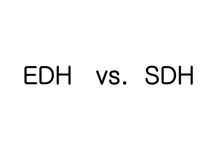 edh vs sdh