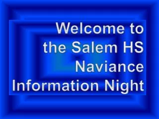 Welcome to the Salem HS Naviance Information Night
