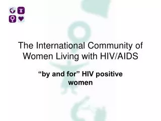 The International Community of Women Living with HIV/AIDS